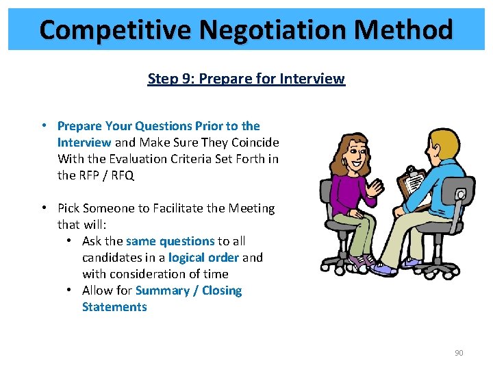 Competitive Negotiation Method Step 9: Prepare for Interview • Prepare Your Questions Prior to