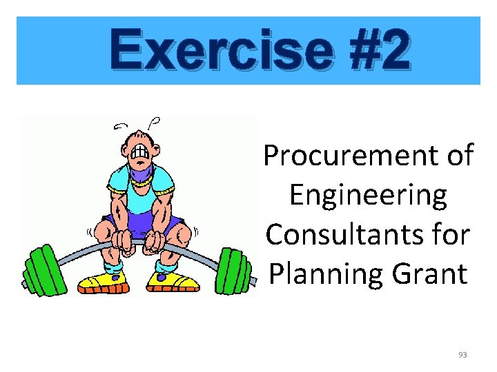 Exercise #2 Procurement of Engineering Consultants for Planning Grant 93 