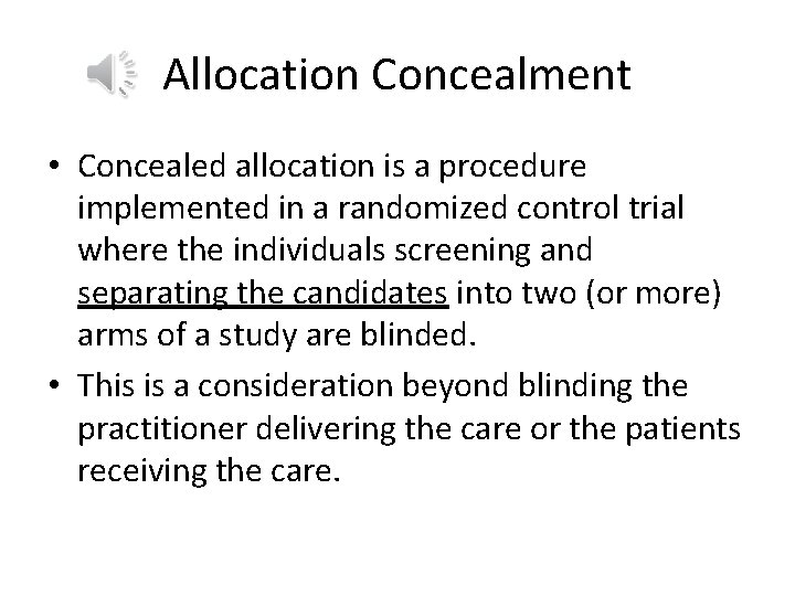 Allocation Concealment • Concealed allocation is a procedure implemented in a randomized control trial