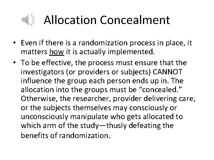 Allocation Concealment • Even if there is a randomization process in place, it matters