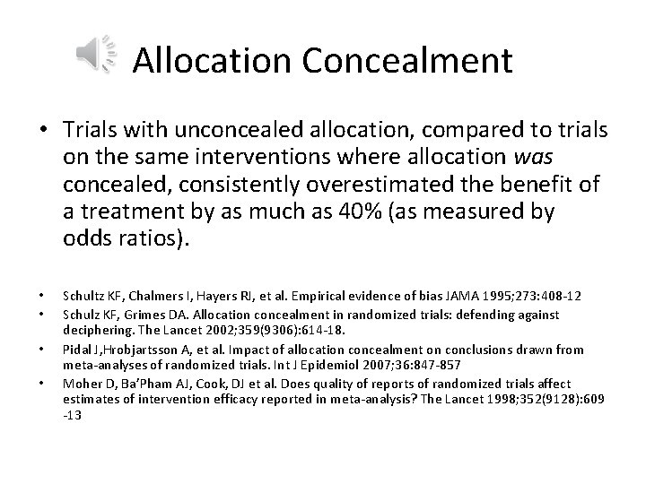 Allocation Concealment • Trials with unconcealed allocation, compared to trials on the same interventions