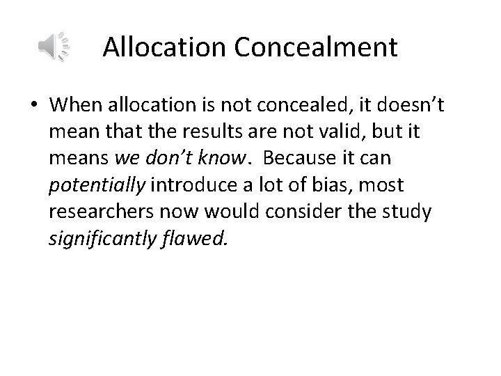 Allocation Concealment • When allocation is not concealed, it doesn’t mean that the results