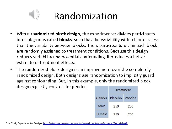 Randomization • With a randomized block design, the experimenter divides participants into subgroups called