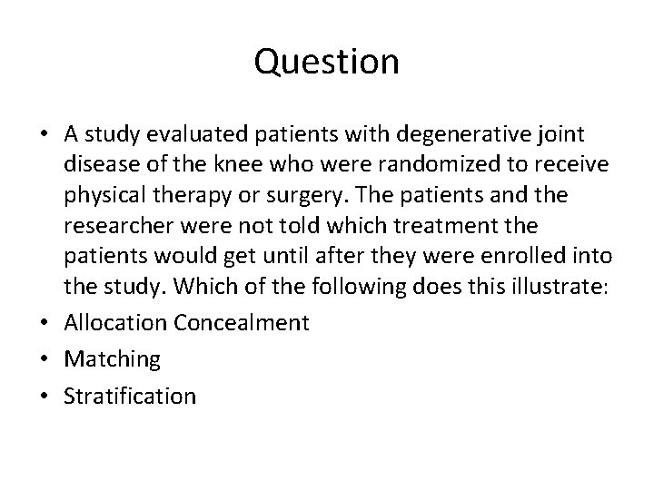 Question • A study evaluated patients with degenerative joint disease of the knee who