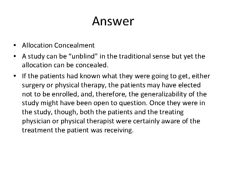 Answer • Allocation Concealment • A study can be “unblind” in the traditional sense