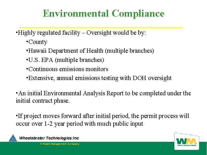 Environmental Compliance • Highly regulated facility – Oversight would be by: • County •