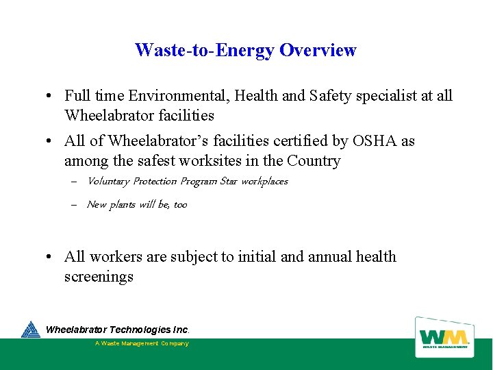 Waste-to-Energy Overview • Full time Environmental, Health and Safety specialist at all Wheelabrator facilities