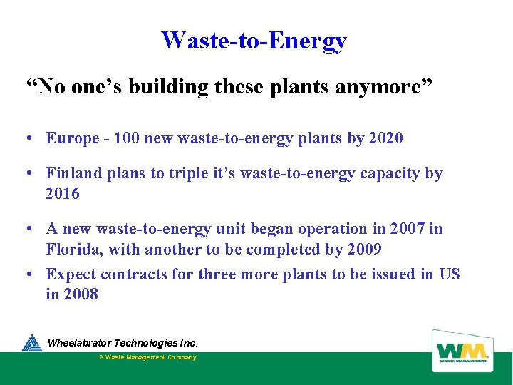 Waste-to-Energy “No one’s building these plants anymore” • Europe - 100 new waste-to-energy plants Waste-to-Energy “No one’s building these plants anymore” • Europe - 100 new waste-to-energy plants