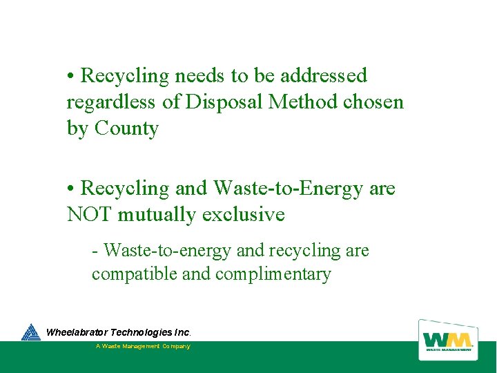 • Recycling needs to be addressed regardless of Disposal Method chosen by County  • Recycling needs to be addressed regardless of Disposal Method chosen by County