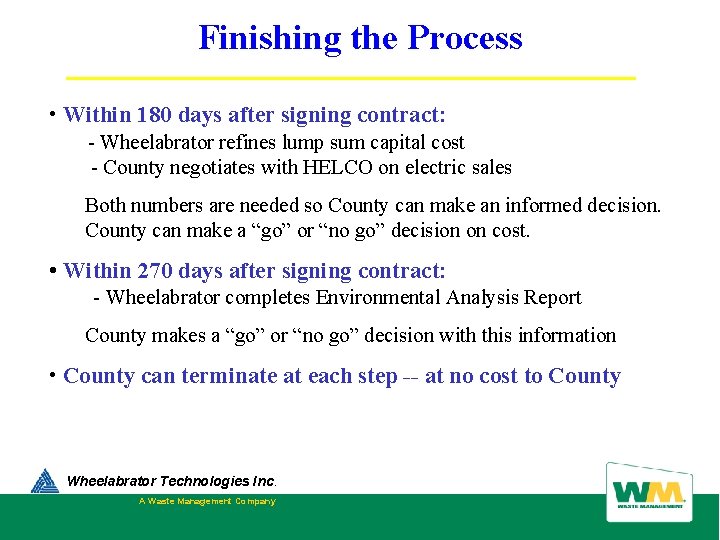 Finishing the Process • Within 180 days after signing contract: - Wheelabrator refines lump