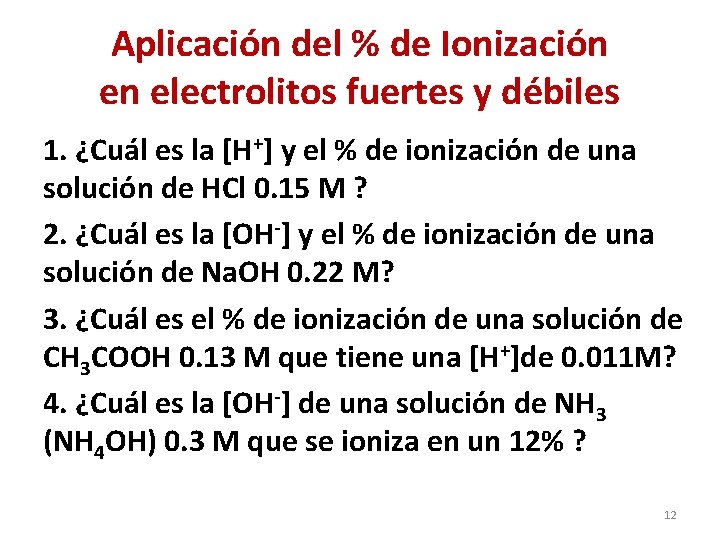 Aplicación del % de Ionización en electrolitos fuertes y débiles 1. ¿Cuál es la