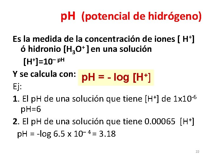  p. H (potencial de hidrógeno) Es la medida de la concentración de iones