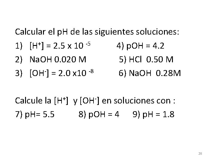 Calcular el p. H de las siguientes soluciones: 1) [H+] = 2. 5 x