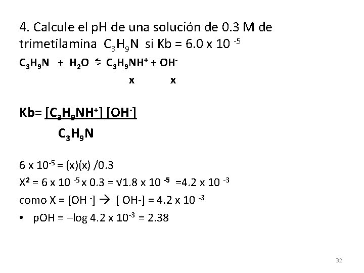 4. Calcule el p. H de una solución de 0. 3 M de trimetilamina