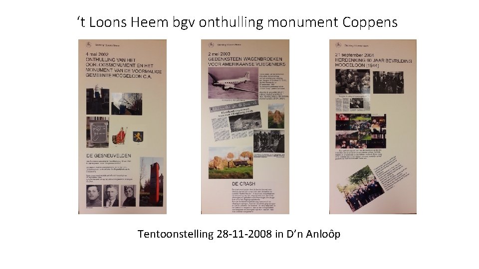 ‘t Loons Heem bgv onthulling monument Coppens Tentoonstelling 28 -11 -2008 in D’n Anloôp