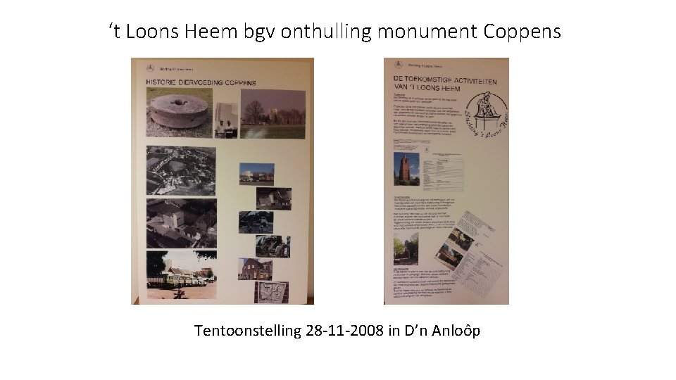 ‘t Loons Heem bgv onthulling monument Coppens Tentoonstelling 28 -11 -2008 in D’n Anloôp