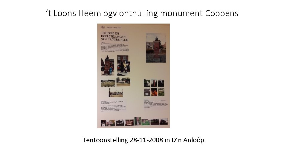 ‘t Loons Heem bgv onthulling monument Coppens Tentoonstelling 28 -11 -2008 in D’n Anloôp