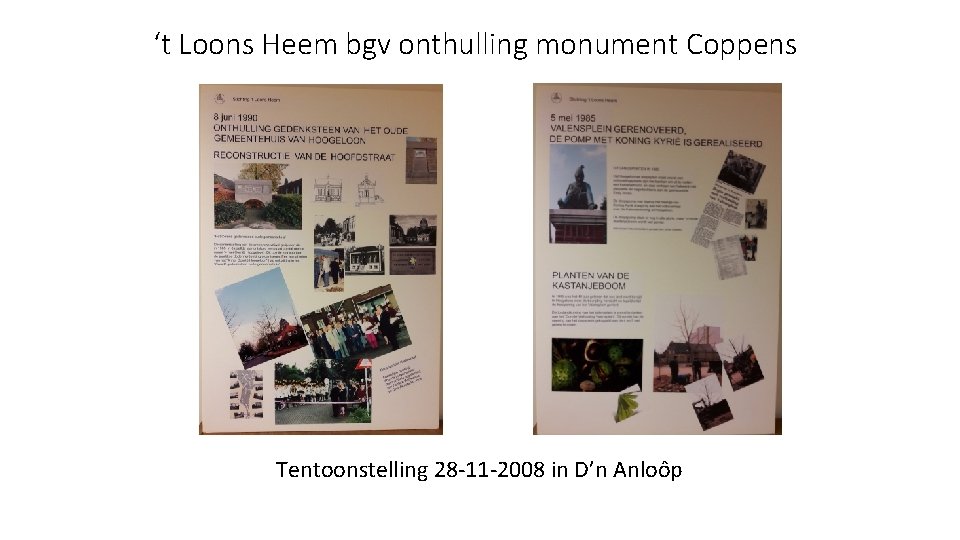 ‘t Loons Heem bgv onthulling monument Coppens Tentoonstelling 28 -11 -2008 in D’n Anloôp