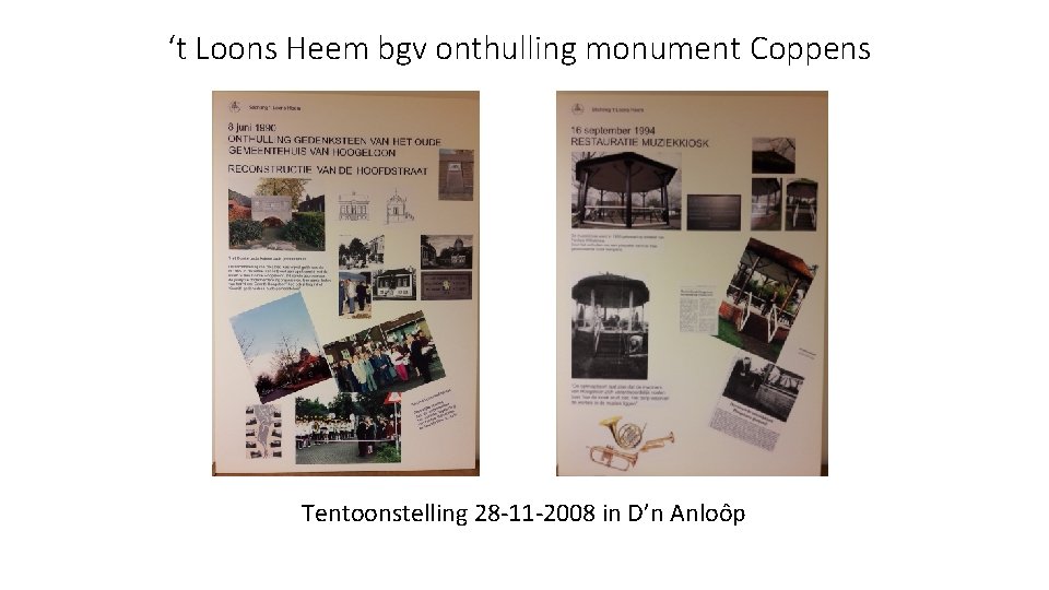 ‘t Loons Heem bgv onthulling monument Coppens Tentoonstelling 28 -11 -2008 in D’n Anloôp