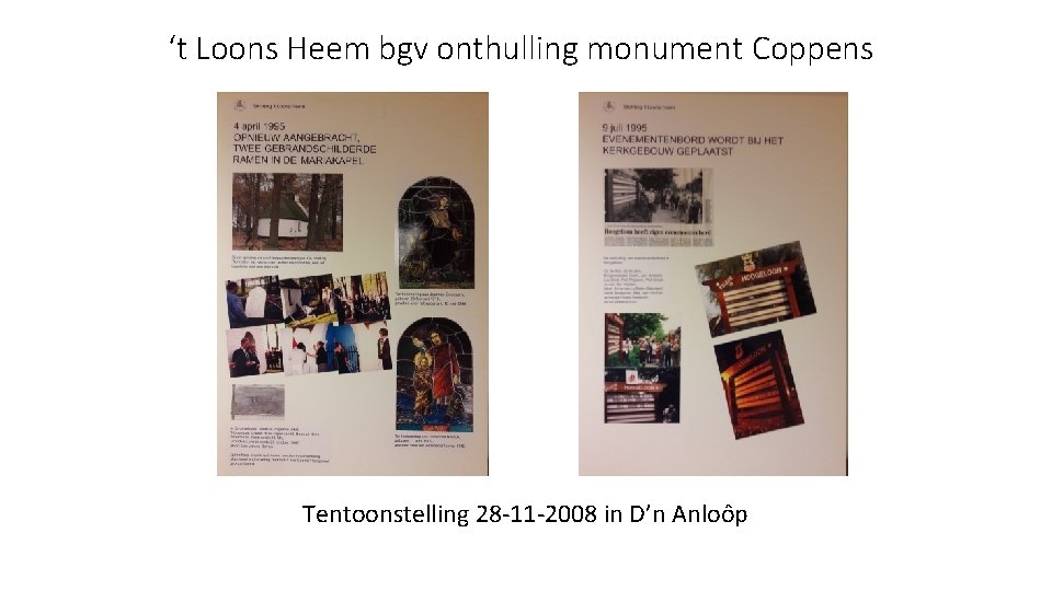 ‘t Loons Heem bgv onthulling monument Coppens Tentoonstelling 28 -11 -2008 in D’n Anloôp