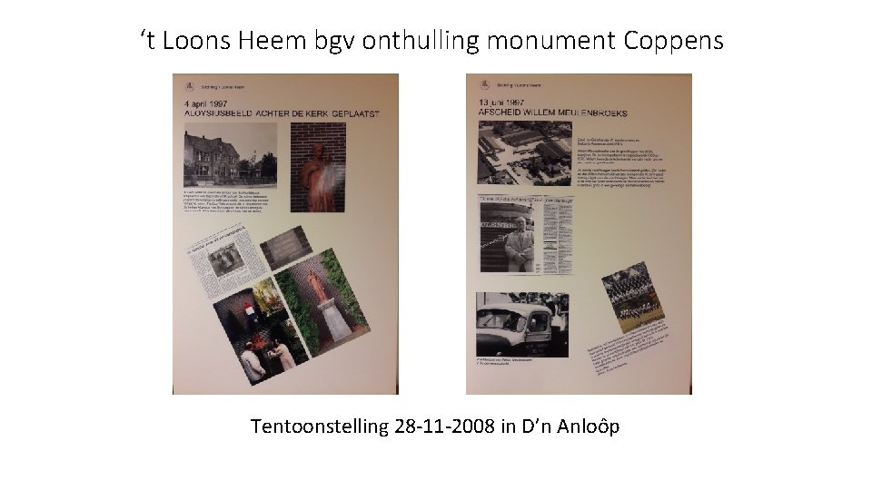 ‘t Loons Heem bgv onthulling monument Coppens Tentoonstelling 28 -11 -2008 in D’n Anloôp