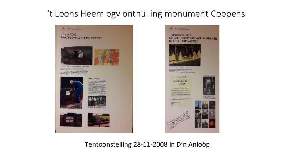 ‘t Loons Heem bgv onthulling monument Coppens Tentoonstelling 28 -11 -2008 in D’n Anloôp
