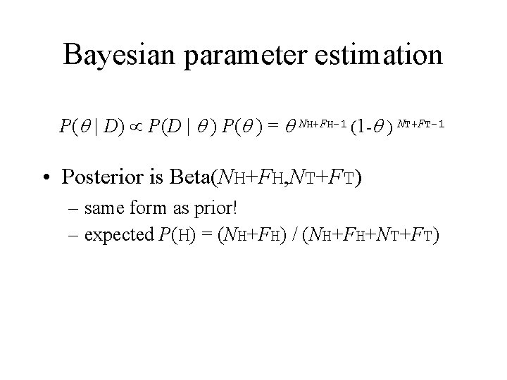 Bayesian parameter estimation P(q | D) P(D | q ) P(q ) = q