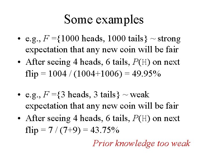 Some examples • e. g. , F ={1000 heads, 1000 tails} ~ strong expectation