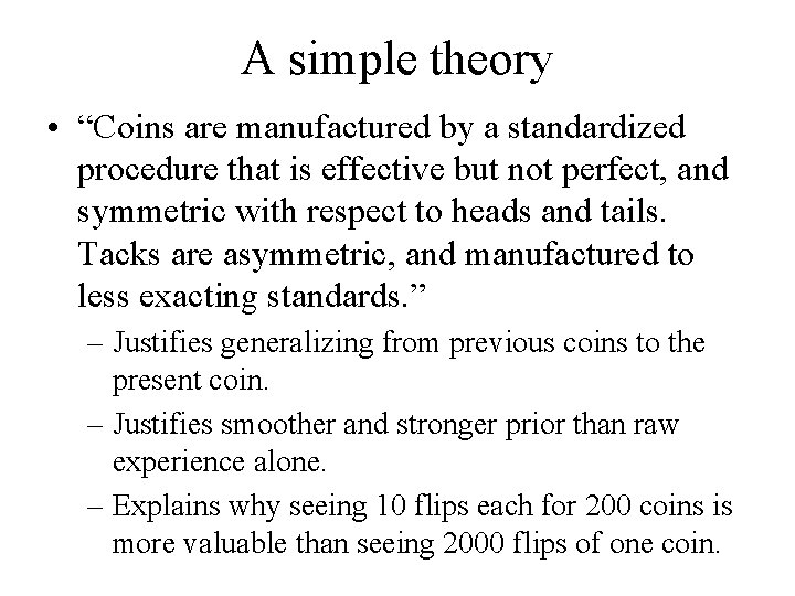 A simple theory • “Coins are manufactured by a standardized procedure that is effective