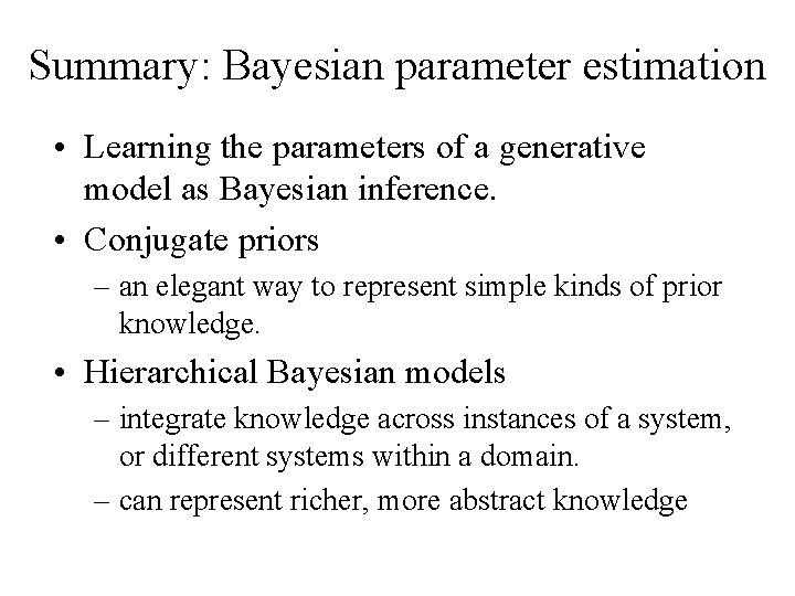 Summary: Bayesian parameter estimation • Learning the parameters of a generative model as Bayesian