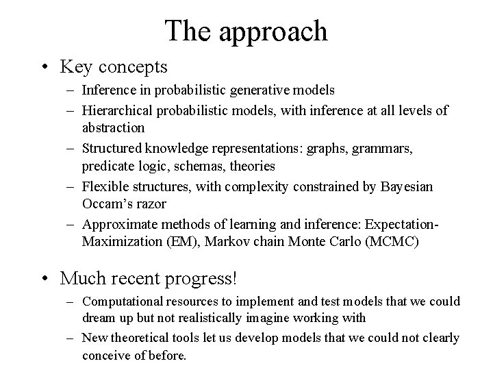 The approach • Key concepts – Inference in probabilistic generative models – Hierarchical probabilistic