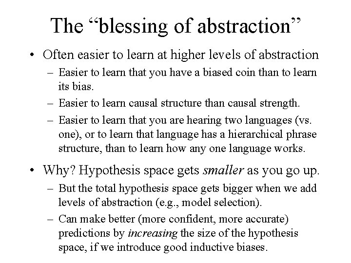 The “blessing of abstraction” • Often easier to learn at higher levels of abstraction