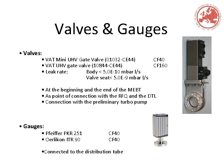 Valves & Gauges • Valves: • VAT Mini UHV Gate Valve (01032 -CE 44)