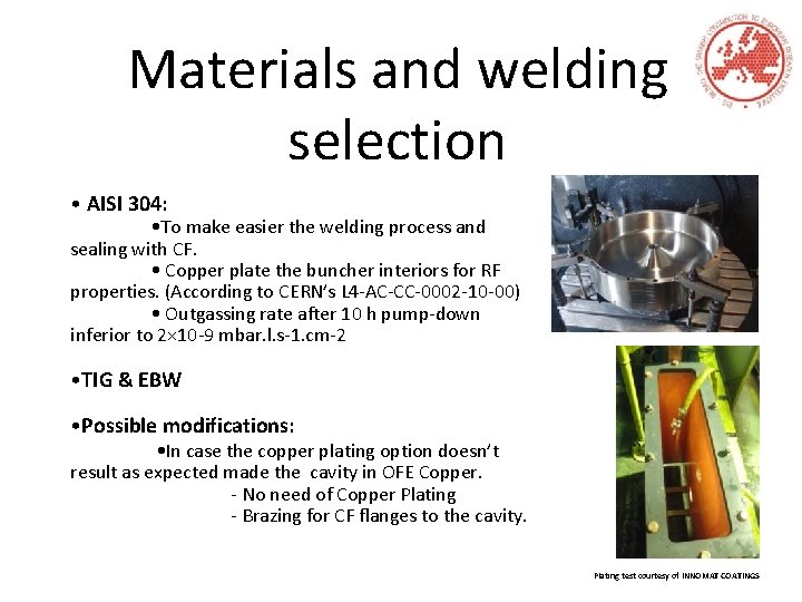 Materials and welding selection • AISI 304: • To make easier the welding process