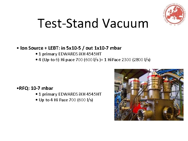 Test-Stand Vacuum • Ion Source + LEBT: in 5 x 10 -5 / out