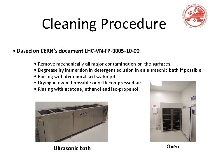 Cleaning Procedure • Based on CERN’s document LHC-VN-FP-0005 -10 -00 • Remove mechanically all