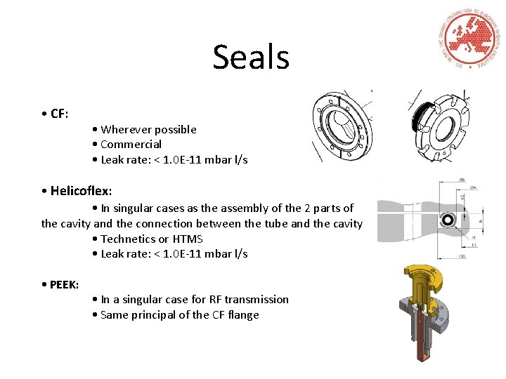 Seals • CF: • Wherever possible • Commercial • Leak rate: < 1. 0