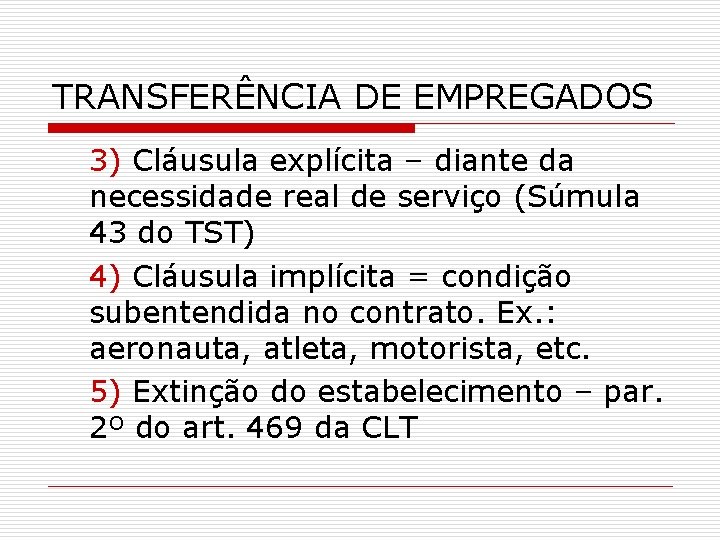 TRANSFERÊNCIA DE EMPREGADOS 3) Cláusula explícita – diante da necessidade real de serviço (Súmula