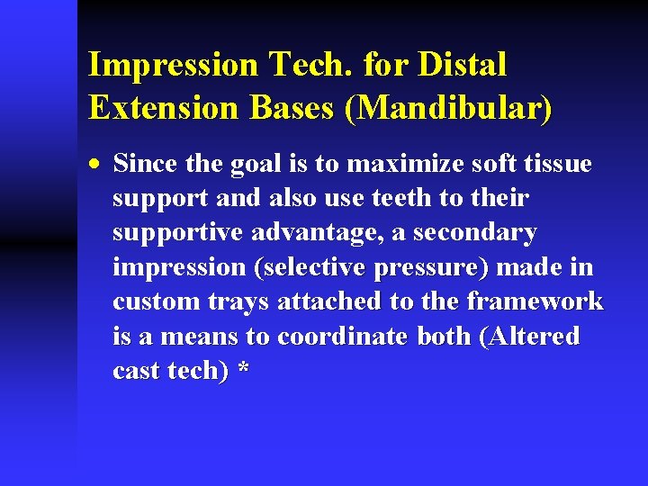 Impression Tech. for Distal Extension Bases (Mandibular) · Since the goal is to maximize