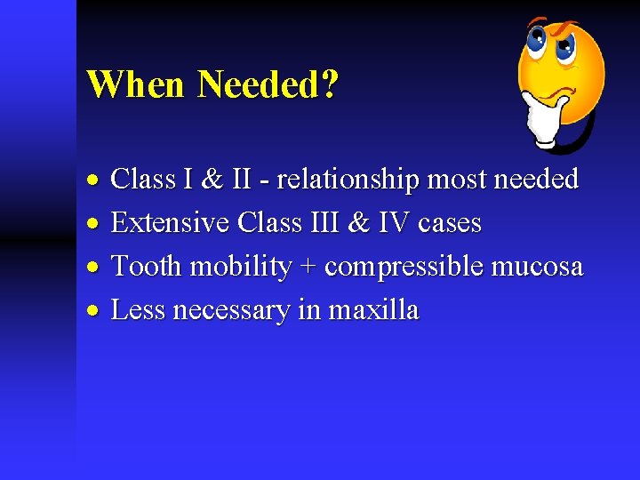When Needed? · Class I & II - relationship most needed · Extensive Class