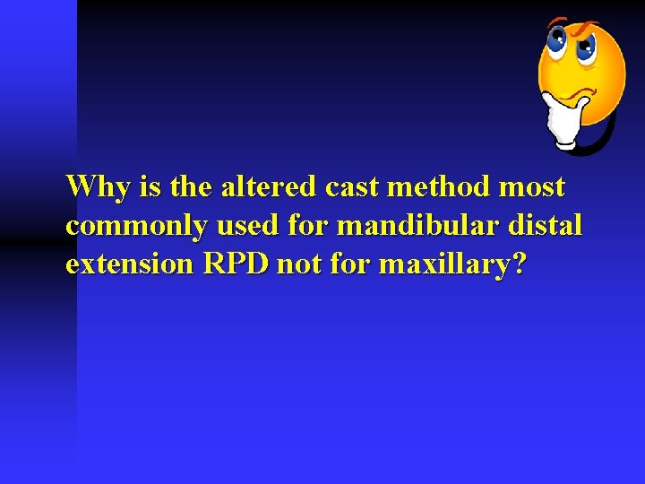 Why is the altered cast method most commonly used for mandibular distal extension RPD