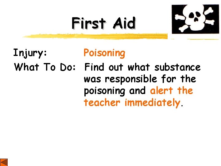 First Aid Injury: Poisoning What To Do: Find out what substance was responsible for