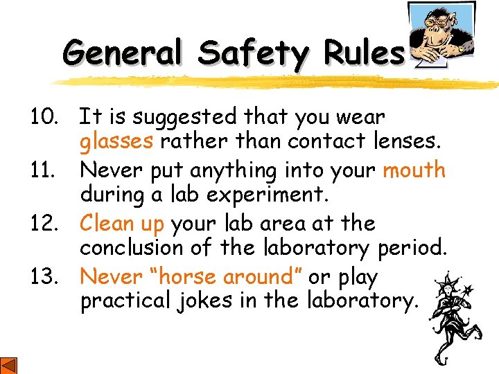 General Safety Rules 10. It is suggested that you wear glasses rather than contact