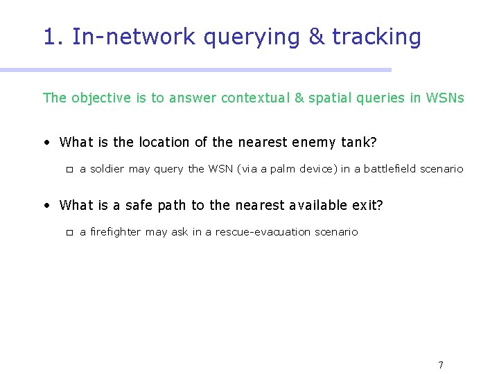 1. In-network querying & tracking The objective is to answer contextual & spatial queries