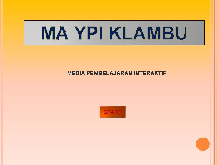 MA YPI KLAMBU MEDIA PEMBELAJARAN INTERAKTIF START 