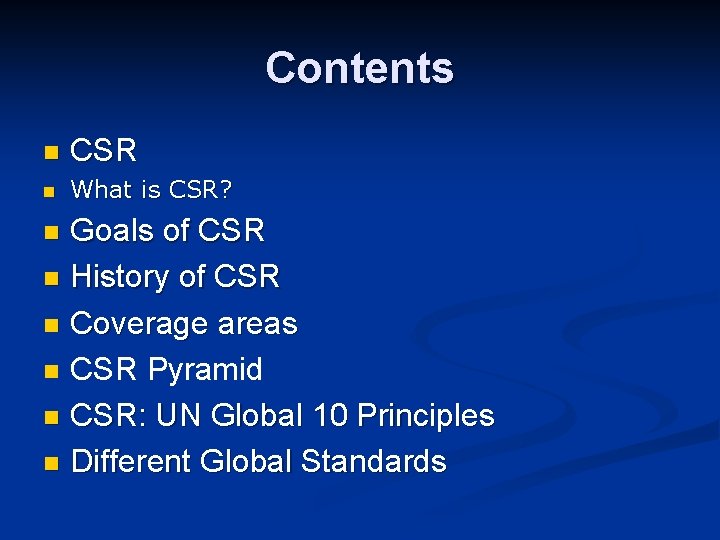 Contents n CSR n What is CSR? Goals of CSR n History of CSR