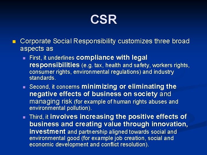 CSR n Corporate Social Responsibility customizes three broad aspects as n First, it underlines