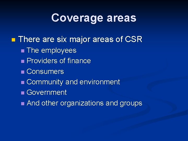 Coverage areas n There are six major areas of CSR The employees n Providers