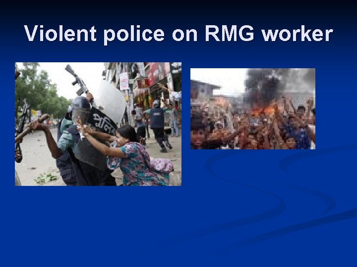 Violent police on RMG worker 