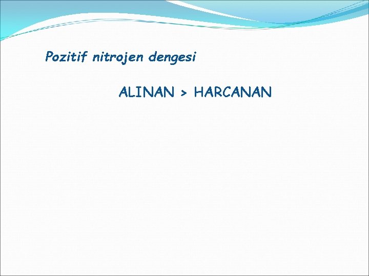  Pozitif nitrojen dengesi ALINAN > HARCANAN 